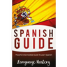 Speak Spanish: Powerful Intermediate Guide To Learn Spanish
