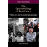 The Epistemology of Resistance: Gender and Racial Oppression, Epistemic Injustice, and Resistant Imaginations