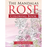 Rose Coloring Book: The Mandalas