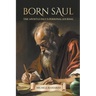 Born Saul: The Apostle Paul's Personal Journal