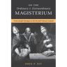 On the Ordinary and Extraordinary Magisterium: On the Ordinary and Extraordinary Magisterium from Joseph Kleutgen to the Second Vatican Council