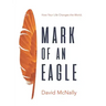 Mark of an Eagle: How Your Life Changes the World
