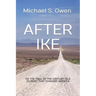 After Ike: On the Trail of the Century-old Journey That Changed America