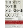 The Steps to the Supreme Court: A Guided Tour of the American Legal System
