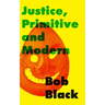 Justice, Primitive and Modern: Dispute Resolution in Anarchist and State Societies