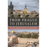 From Prague to Jerusalem: An Uncommon Journey of a Journalist