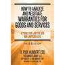 How to Analyze and Negotiate Warranties for Goods and Services: A Primer For Lawyers And Non-Lawyers Alike