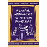 Playful Approaches to Serious Problems: Narrative Therapy with Children and Their Families