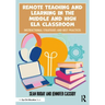 Remote Teaching and Learning in the Middle and High ELA Classroom: Instructional Strategies and Best Practices