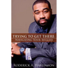 Trying to Get There: Navigating Your Success