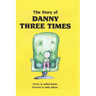 The Story of Danny Three Times