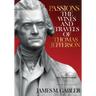 Passions: The Wines and Travels of Thomas Jefferson