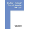 Bradford's history of Plymouth plantation, 1606-1646