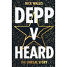 Depp v Heard: the unreal story