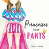 Princesses Wear Pants