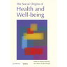 The Social Origins of Health and Well-Being