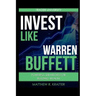 Invest Like Warren Buffett: Powerful Strategies for Building Wealth