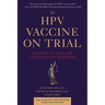 The Hpv Vaccine on Trial: Seeking Justice for a Generation Betrayed