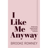 I Like Me Anyway: Embracing Imperfection, Connection & Christ