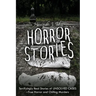 Horror Stories: Terrifyingly Real Stories of Unsolved Cases - True Horror and Chilling Murders