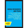 World Resources and Peace: Lectures Delivered Under the Auspices of the Committee on International Relations on the Berkeley Campus of the University