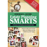 Estate Planning Smarts: A Practical, User-Friendly, Action-Oriented Guide, 4th Edition
