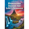 Humorous Stories for Life's Seasons