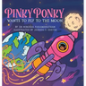 PINKY PONKY Wants to Fly to the Moon