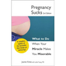 Pregnancy Sucks: What to Do When Your Miracle Makes You Miserable