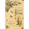 The Hive: The Story of the Honeybee and Us