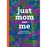 Just Mom and Me: A Journal for Mothers and Sons