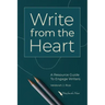 Write from the Heart: A Resource Guide to Engage Writers