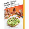 White People Really Love Salad