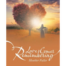 Love Comes Remembering