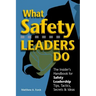 What Safety Leaders Do: The Insider's Handbook for Safety Leadership Tips, Tactics, Secrets & Ideas