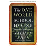 The One World Schoolhouse: Education Reimagined