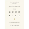 Discovering the Good Life: The Surprising Riches Available in Christ