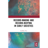 Record-Making and Record-Keeping in Early Societies