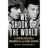 We Shook Up the World: The Spiritual Rebellion of Muhammad Ali and George Harrison