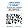 Powerful Modern Motivating Quotes to Fuel Your Exercise and Wellness: Boost Your Physical and Mental Toughness Effortlessly