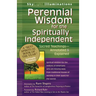 Perennial Wisdom for the Spiritually Independent: Sacred Teachings--Annotated & Explained