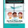 Let's Explore: My First Plane Ride: Travel Activity Workbook