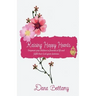 Raising Happy Hearts: Empower your children to flourish in life and fulfill their God-given destinies!
