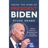 Inside the Mind of President Biden