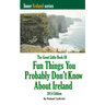The Great Little Book of Fun Things You Probably Don't Know About Ireland: Unusual facts, quotes, news items, proverbs and more about the Irish world,