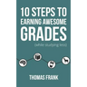 10 Steps to Earning Awesome Grades (While Studying Less)