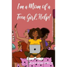 I'm a Mom of a Teen Girl, Help!