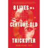 8 Lives of a Century-Old Trickster