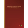 An Introduction to the Critical Study and Knowledge of the Holy Scriptures