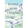 Journey to My Daughter: A Memoir about Adoption and Self-Discovery